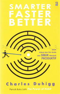 Smarter Faster Better : Ubah Hidup dan Tim Anda dari Sibuk Menjadi Produktif