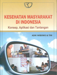 Kesehatan masyarakat di Indonesia : konsep, aplikasi dan tantangan