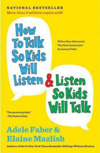 How To Talk So Kids Will Listen & Listen So Kids Will Talk