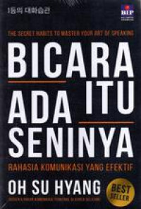 Bicara Ada Itu Seninya : Rahasia Komunikasi yang Efektif