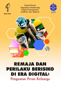 Remaja dan Perilaku Berisiko di Era Digital : Penguatan Peran Keluarga