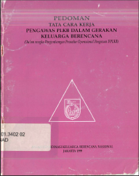 Pedoman tata cara kerja Pengawas PLKB dalam gerakan keluarga berencana (dalam rangka pengembangan prosedur operasional pengawas PPLKB)