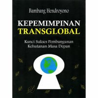 Kepemimpinan Transglobal; Kunci Sukses Pembangunan Kehutanan Masa Depan