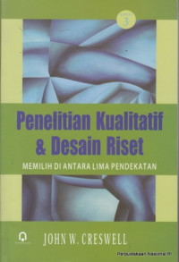 Penelitian Kualitatif & Desain Riset; Memilih di Antara Lima Pendekatan