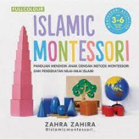 Islamic Montessori Panduan Mendidik Anak Dengan Metode Montessori Dan Pendekatan Nilai-Nilai Islami For 0-3 Years Old