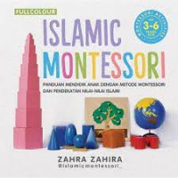 Islamic Montessori Panduan Mendidik Anak Dengan Metode Montessori Dan Pendekatan Nilai-Nilai Islami For 3-6 Years Old