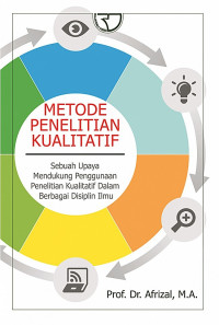 Metode Penilitan Kualitatif: Sebuah Upaya Mendukung Penggunaan Penelitian Kualitatif Dalam Berbagai Disiplin Ilmu