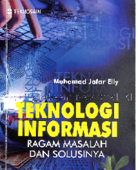 Teknologi Informasi; Ragam Masalah dan Solusinya