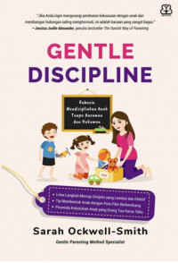 Gentle Discipline: Rahasia Mendisiplinkan Anak Tanpa Ancaman dan Hukuman