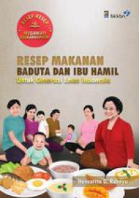 Resep Makanan Baduta dan Ibu Hamil : Untuk Generasi Emas Indonesia