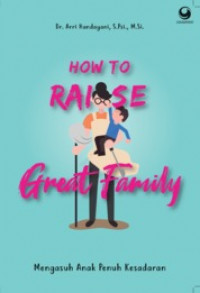 How to Raise Great Family : Mengasuh Anak Penuh Kesadaran