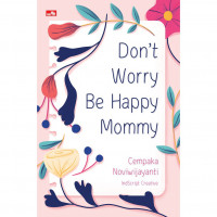 Don't Worry Be Happy Mommy