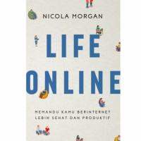 Life Online Memandu Kamu Berinternet Lebih Sehat dan Produktif
