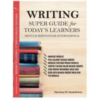 Writing Super Guide for Today's Learners Menulis Berstandar Internasional