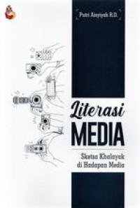 Literasi Media : Sketsa Khalayak di Hadapan Media