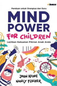 Mind Power For Children : Lejitkan Kekuatan Pikiran Anak Anda